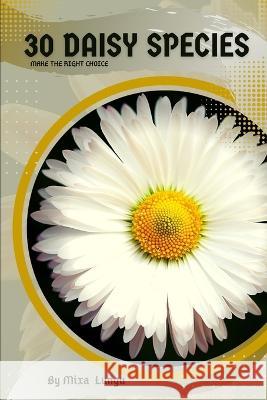 30 Daisy species: Make the right choice Mixa Lungu   9798391851462 Independently Published