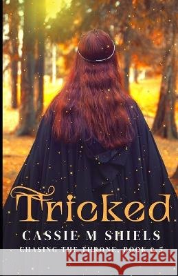 Tricked Cassie Shiels Cassie M Shiels  9798391871408