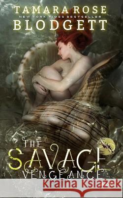 The Savage Vengeance Tamara Rose Blodgett   9798391887652 Independently Published