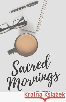 Sacred Mornings: A Daily Devotional Javier Malave   9798391895749 Independently Published