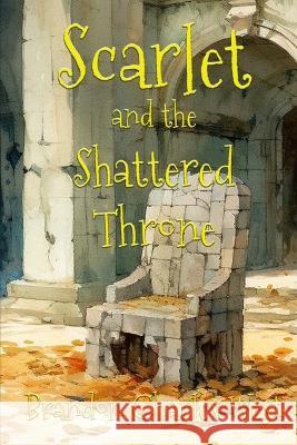 Scarlet and the Shattered Throne Brandon Charles West   9798391899396