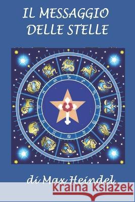 Il messaggio delle stelle Silvia Cecchini Max Heindel  9798391910084 Independently Published