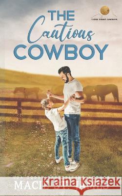 The Cautious Cowboy: A Single Dad Romance Macie St James   9798391912675