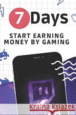 7 Days: Start Earning Money by Gaming Ditto Hunter   9798391929246 Independently Published