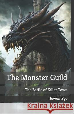 The Monster Guild Juwon Pyo   9798391993896
