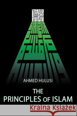The Principles of Islam Aliya Atalay Ahmed Hulusi  9798392034758