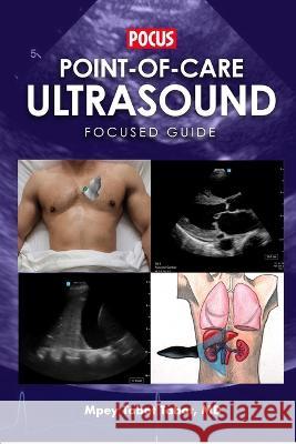 Point-Of-Care Ultrasound Focused Guide Alem Mehari Bonnie Davis James Croffoot 9798392083244 Independently Published