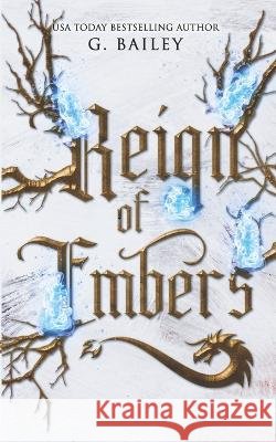 Reign of Embers G Bailey   9798392084968 Independently Published