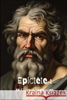 Epictete: 66 Citations Inspirantes David Smith   9798392103485 Independently Published