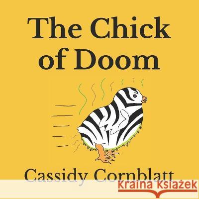 The Chick of Doom Cassidy Cornblatt   9798392132683 Independently Published