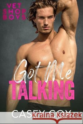 Got Me Talking Casey Cox   9798392145850 Independently Published