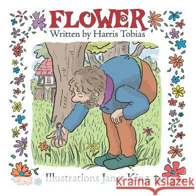Flower: A fairy tale adventure Janet King Harris Tobias  9798392156047