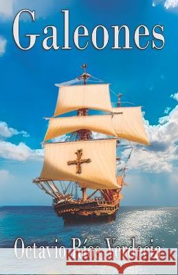 Galeones Octavio Rios Verdecia   9798392166473 Independently Published