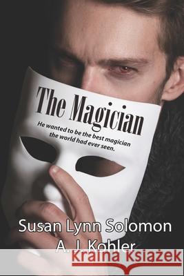 The Magician Susan Lynn Solomon A J Kohler  9798392193820 Independently Published