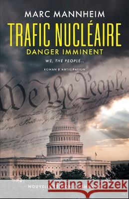 Trafic Nucleaire: Danger Imminent Marc Mannheim   9798392213603