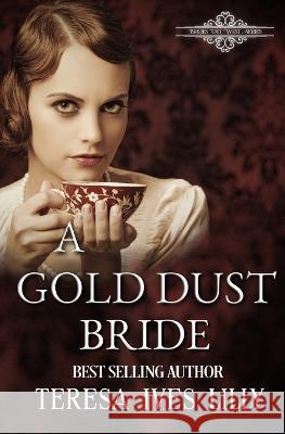 A Gold Dust Bride Teresa Ives Lilly   9798392253425 Independently Published