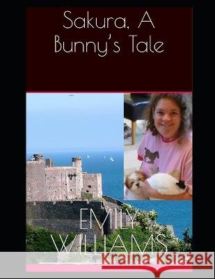 Sakura, A Bunny's Tale Emily Williams   9798392309153