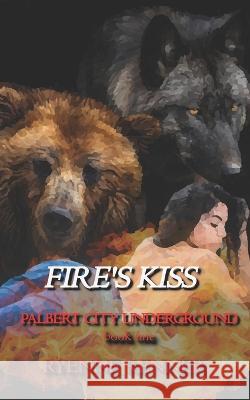 Fire's Kiss Ryenne Renner   9798392312863 Independently Published