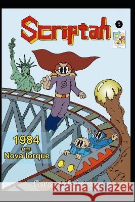 Scriptah: 1984 em Nova Iorque 05 Fernando Reboucas   9798392339679 Independently Published
