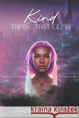 Kind: Those That Glow Jupiter Rafael Rueda de Leon   9798392349166