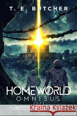 Homeworld Omnibus Part 3 T E Butcher   9798392351527 Independently Published