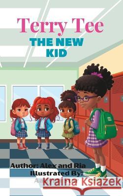 Terry Tee the New Kid Aaliyah Star Alex And Ria  9798392357697 Independently Published