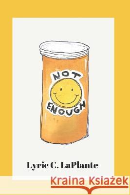 Not Enough Parker Laveigh Allie Cianelli Lyric C Laplante 9798392358984 Independently Published