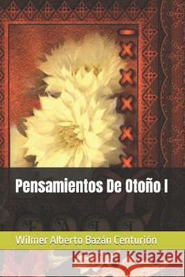 Pensamientos De Otono I Wilmer Alberto Bazan Centurion   9798392410040