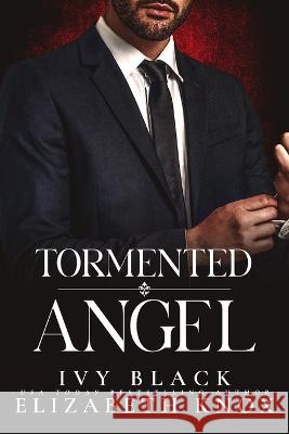Tormented Angel: A Dark Mafia Romance Elizabeth Knox Ivy Black  9798392414239