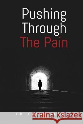 Pushing Through the Pain Candy Haynes   9798392427093