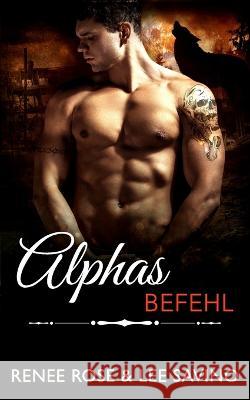 Alphas Befehl Lee Savino Stephanie Kotz Renee Rose 9798392442980