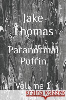 Paranormal Puffin: Volume 1 Jake Thomas   9798392446629