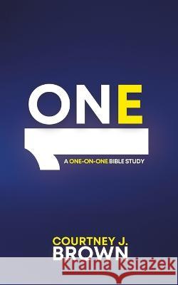 One on 1: A One-on-One Bible Study Anthony Miller Courtney J Brown  9798392465132