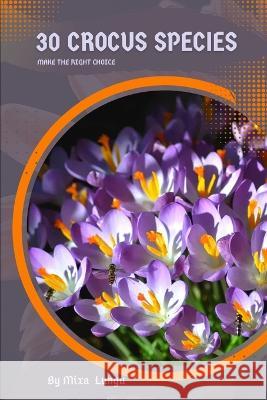 30 Crocus species: Make the right choice Mixa Lungu   9798392488643 Independently Published