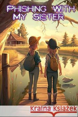 Phishing With My Sister Brad Reeser   9798392553266 Independently Published