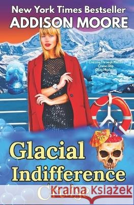 Glacial Indifference Cruise Addison Moore   9798392605088 Independently Published