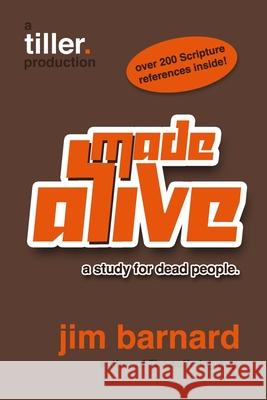 Made Alive: a study for dead people. Jim Barnard 9798392622795