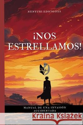 !Nos estrellamos!: Una invasion accidentada Nel P Sela Susana Sela  9798392711208 Independently Published