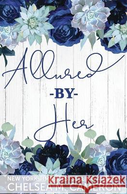 Allured By Her Chelsea M Cameron   9798392711925 Independently Published