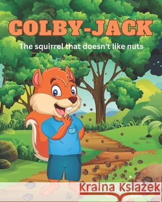 Colby-Jack: The squirrel that doesn't like nuts Gd Monirul Natalie Stewart  9798392713332 Independently Published