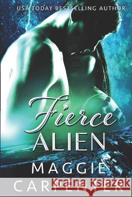 Fierce Alien Maggie Carpenter   9798392848942
