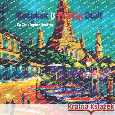 Bangkok is Pretty Cool! Natalia Gontsova Christopher Bentley  9798392853595 Independently Published