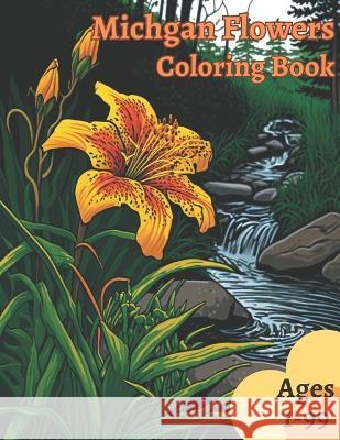 Michigan Flowers Coloring Book Morgan Ray   9798392903498 Independently Published
