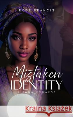 Mistaken Identity: A BWWM Romance Rose Francis   9798392913954 Independently Published