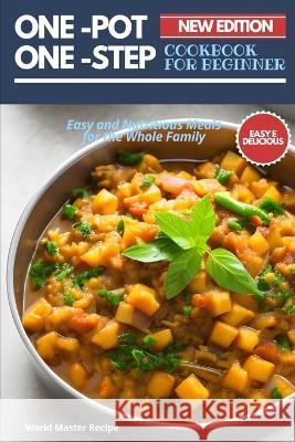 One-Pot, One-Step: Easy and Nutritious Meals for the Whole Family Word Master Recipe   9798392951550 Independently Published