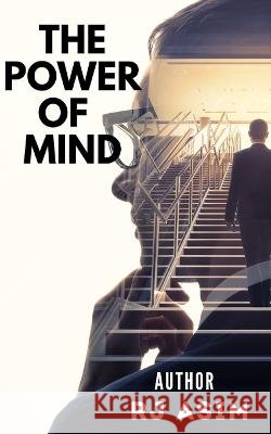 The Power Of Mind: annotated Rj Asim   9798393096830