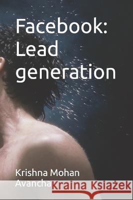 Facebook: Lead generation Krishna Mohan Avancha   9798393129774 Independently Published