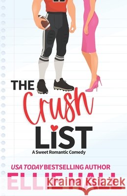 The Crush List: a sweet romantic comedy Ellie Hall   9798393144722