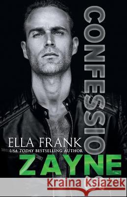 Confessions: Zayne Ella Frank   9798393161279 Independently Published
