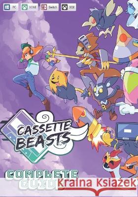 Cassette Beasts Complete Guide: Tips, Tricks, Strategies, Cheats, Hints and More! Edwin Langosh   9798393180331 Independently Published